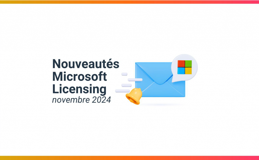 Nouveautés Microsoft Licensing - Novembre 2024