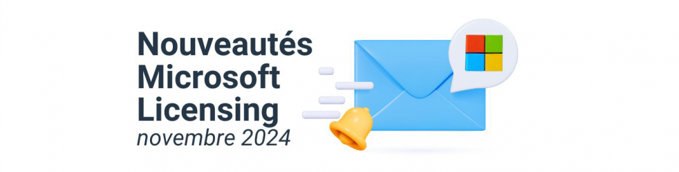 Nouveautés Microsoft Licensing - Novembre 2024 - Le Blog SHI France